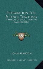 Preparation for Science Teaching: A Manual of Suggestions to Teachers (1882)