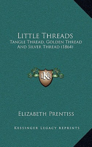 Little Threads: Tangle Thread, Golden Thread and Silver Thread (1864)