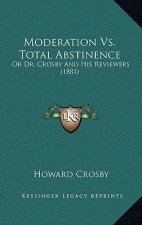 Moderation vs. Total Abstinence: Or Dr. Crosby and His Reviewers (1881)