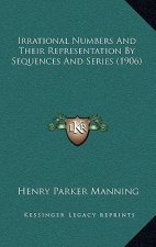 Irrational Numbers and Their Representation by Sequences and Series (1906)