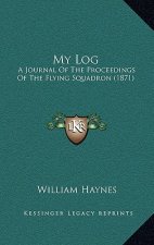 My Log: A Journal of the Proceedings of the Flying Squadron (1871)