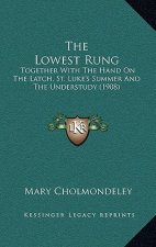 The Lowest Rung: Together with the Hand on the Latch, St. Luke's Summer and the Understudy (1908)