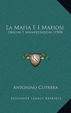 La Mafia E I Mafiosi: Origini E Manifestazioni (1900)