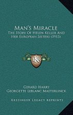 Man's Miracle: The Story of Helen Keller and Her European Sisters (1913)