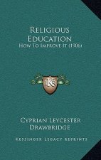 Religious Education: How to Improve It (1906)
