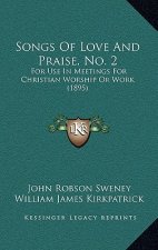 Songs of Love and Praise, No. 2: For Use in Meetings for Christian Worship or Work (1895)