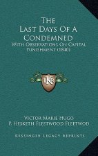 The Last Days of a Condemned: With Observations on Capital Punishment (1840)