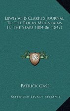 Lewis and Clarke's Journal to the Rocky Mountains in the Years 1804-06 (1847)