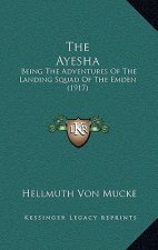 The Ayesha: Being the Adventures of the Landing Squad of the Emden (1917)