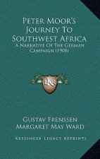 Peter Moor's Journey to Southwest Africa: A Narrative of the German Campaign (1908)