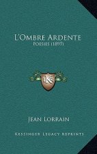 L'Ombre Ardente: Poesies (1897)