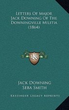 Letters of Major Jack Downing of the Downingville Militia (1864)