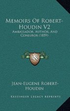 Memoirs of Robert-Houdin V2: Ambassador, Author, and Conjuror (1859)