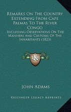 Remarks on the Country Extending from Cape Palmas to the River Congo: Including Observations on the Manners and Customs of the Inhabitants (1823)