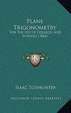 Plane Trigonometry: For the Use of Colleges and Schools (1864)