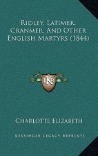 Ridley, Latimer, Cranmer, and Other English Martyrs (1844)