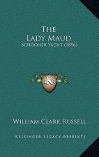The Lady Maud: Schooner Yacht (1896)