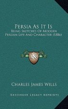 Persia as It Is: Being Sketches of Modern Persian Life and Character (1886)