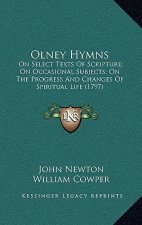 Olney Hymns: On Select Texts of Scripture; On Occasional Subjects; On the Progress and Changes of Spiritual Life (1797)