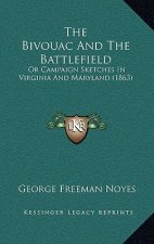 The Bivouac and the Battlefield: Or Campaign Sketches in Virginia and Maryland (1863)