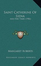 Saint Catherine of Siena: And Her Times (1906)