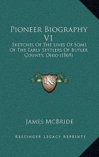 Pioneer Biography V1: Sketches of the Lives of Some of the Early Settlers of Butler County, Ohio (1869)