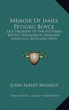 Memoir of James Petigru Boyce: Late President of the Southern Baptist Theological Seminary, Louisville, Kentucky (1893)