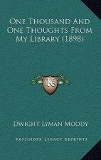 One Thousand and One Thoughts from My Library (1898)