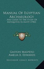 Manual of Egyptian Archaeology: And Guide to the Study of Antiquities in Egypt (1902)