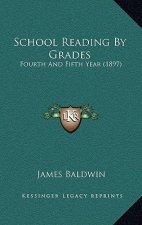 School Reading by Grades: Fourth and Fifth Year (1897)