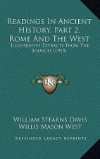 Readings In Ancient History, Part 2, Rome And The West: Illustrative Extracts From The Sources (1913)