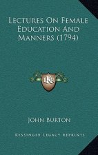 Lectures on Female Education and Manners (1794)