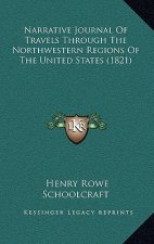 Narrative Journal of Travels Through the Northwestern Regions of the United States (1821)