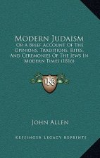 Modern Judaism: Or a Brief Account of the Opinions, Traditions, Rites, and Ceremonies of the Jews in Modern Times (1816)