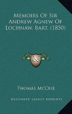 Memoirs of Sir Andrew Agnew of Lochnaw, Bart. (1850)