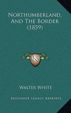 Northumberland, and the Border (1859)