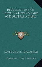 Recollections of Travel in New Zealand and Australia (1880)