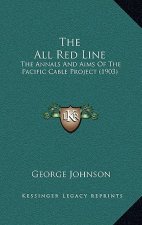The All Red Line: The Annals and Aims of the Pacific Cable Project (1903)