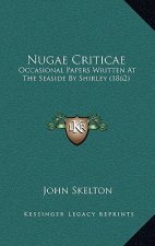 Nugae Criticae: Occasional Papers Written At The Seaside By Shirley (1862)
