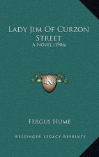 Lady Jim Of Curzon Street: A Novel (1906)