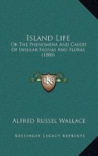 Island Life: Or The Phenomena And Causes Of Insular Faunas And Floras (1880)