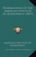 Pharmacopeia Of The American Institute Of Homeopathy (1897)