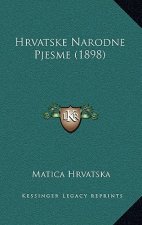 Hrvatske Narodne Pjesme (1898)