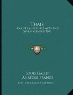 Thais: An Opera, in Three Acts and Seven Scenes (1907)