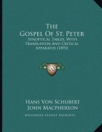 The Gospel Of St. Peter: Synoptical Tables, With Translation And Critical Apparatus (1893)