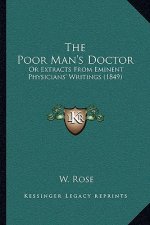 The Poor Man's Doctor: Or Extracts From Eminent Physicians' Writings (1849)