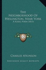 The Neighborhood of Heslington, Near York: A Rural Poem (1815)