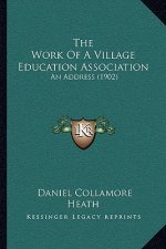 The Work of a Village Education Association: An Address (1902)