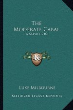 The Moderate Cabal: A Satyr (1710)