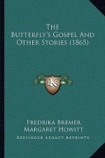 The Butterfly's Gospel And Other Stories (1865)